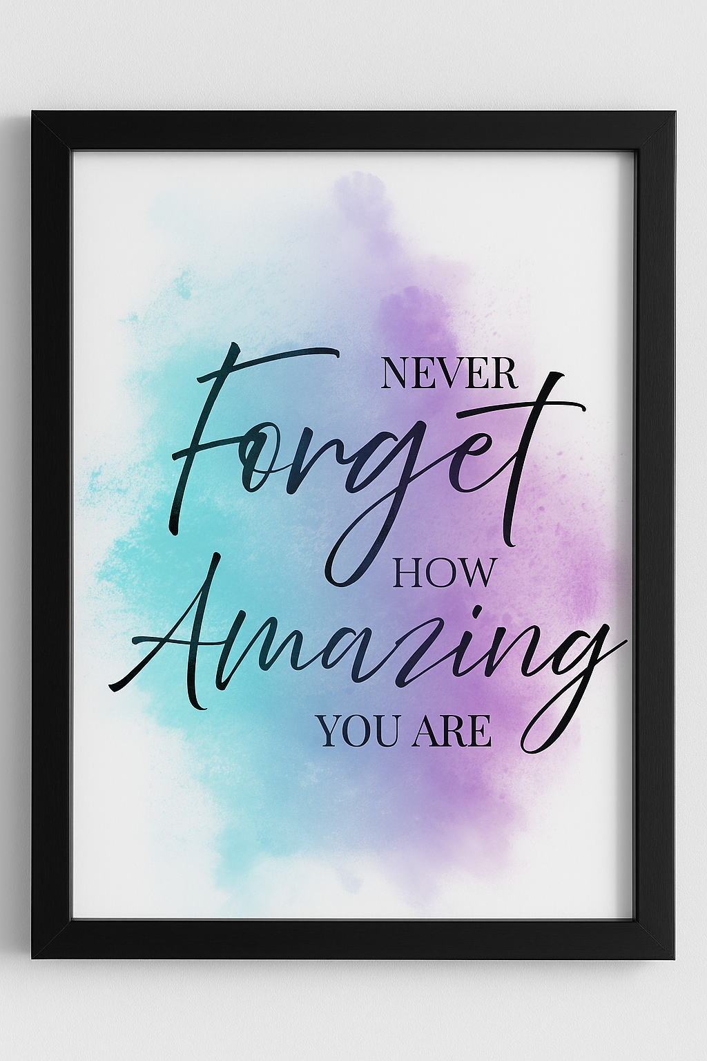 Never Forget How Amazing You Are positive quote wall art
